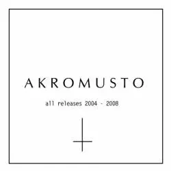 Akromusto : All Releases 2004 - 2008